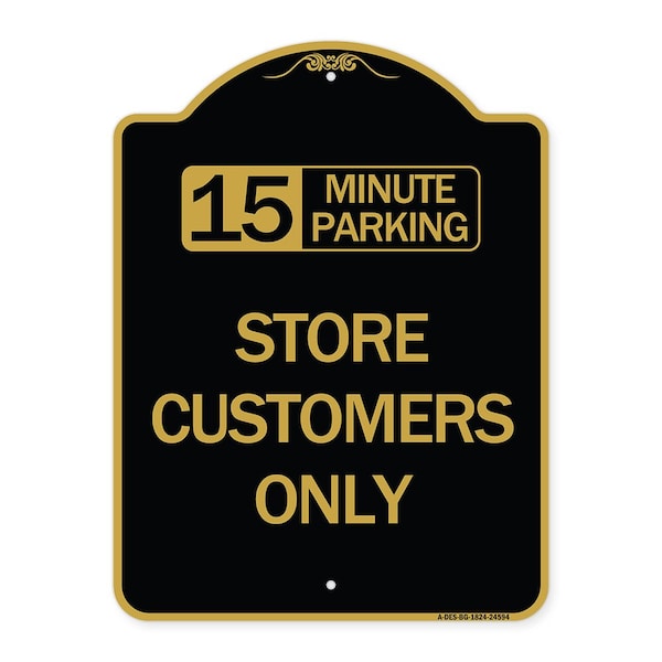 Signmission 15 Minutes Parking-Store Customers Only, Black & Gold Aluminum Sign, 18" x 24", BG-1824-24594 A-DES-BG-1824-24594 - main
